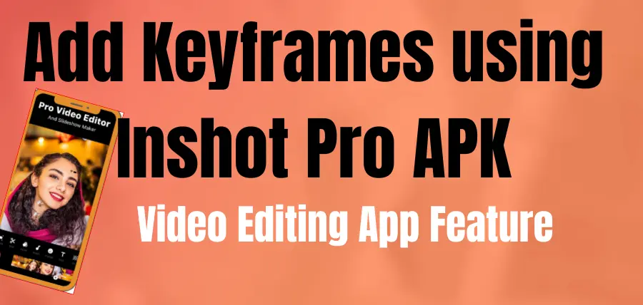 Keyframe using inshot pro apk